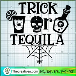 Trick Or Tequila SVG, Trich Or Treat SVG, Halloween SVG