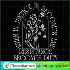 When In Justice Becomes Law  SVG Cut File for Cricut