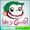 Why So Curious SVG, Funny Monkey Joker SVG, Curious George SVG 3 Why Curious George copy