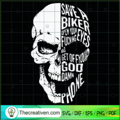 Save A Biker Open Your Fucking Eyes An SVG Cut File fo Design 109082