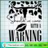 Should've Come With A Warning SVG, Wallen Cow Skull SVG, Quote SVG 3 Artboard 4 100 copy
