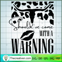Should've Come With A Warning SVG, Wallen Cow Skull SVG, Quote SVG