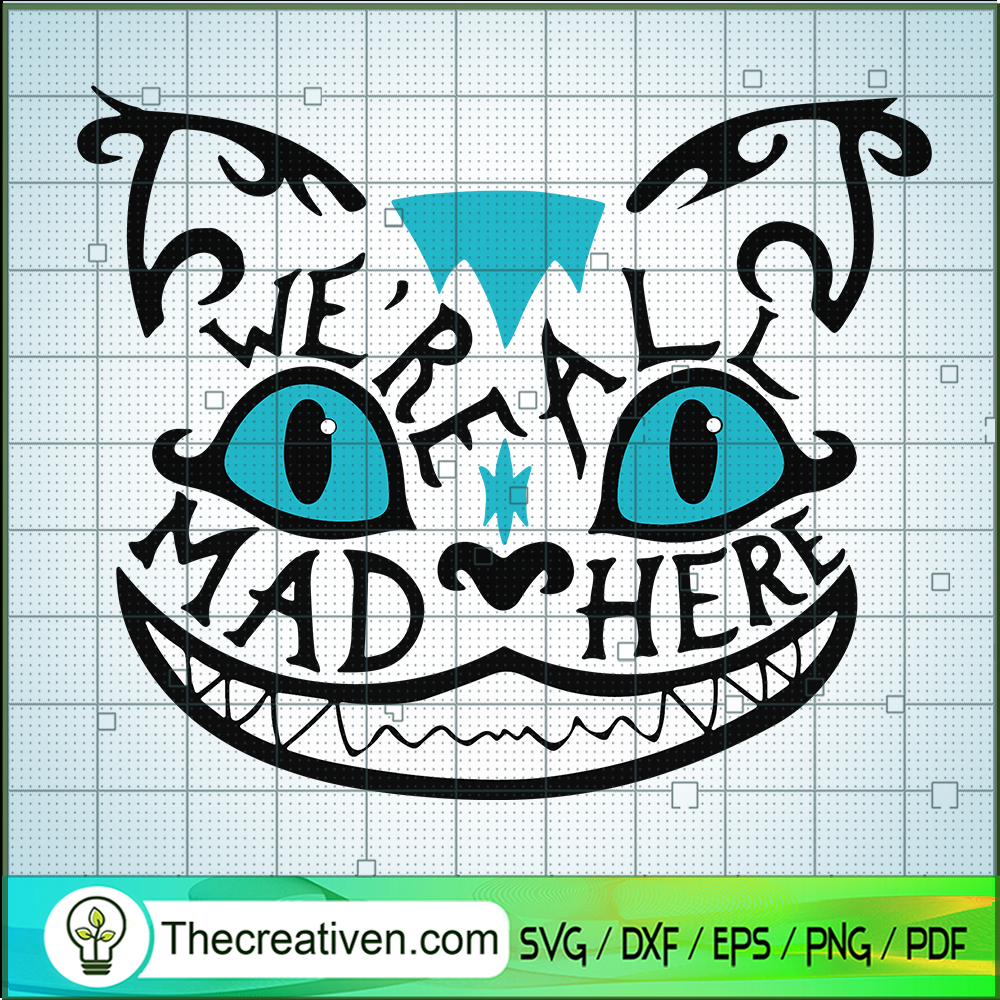 We're All Mad Here SVG, Cheshire Cat SVG, Alice In The Wonderland SVG 1 We're All Mad Here SVG, Cheshire Cat SVG, Alice In The Wonderland SVG