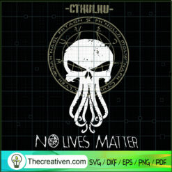 Cthulhu No Lives Matter SVG, Call Of Cthulhu SVG, Cthulhu 2022 SVG