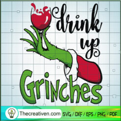 Drink Up Grinches SVG, Gricnh Christmas SVG, Funny Christmas SVG