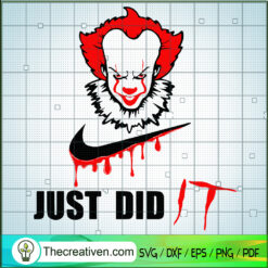 Just Did It SVG, IT Movies SVG, Horror Pennywise Halloween SVG