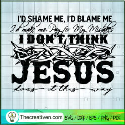 I Don't Thing Jesus Does It This Way SVG, Jesus Christ SVG, Quote SVG