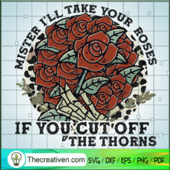 Mister I'll Take Your Roses  SVG Cut File for Cricut
