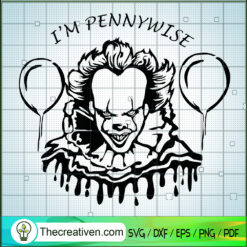 I'm Pennywise SVG Cut File for Cricut & Silhouette