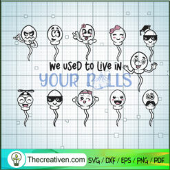 We Used To Live In You Balls SVG Cut File for Cricut & Silhouette