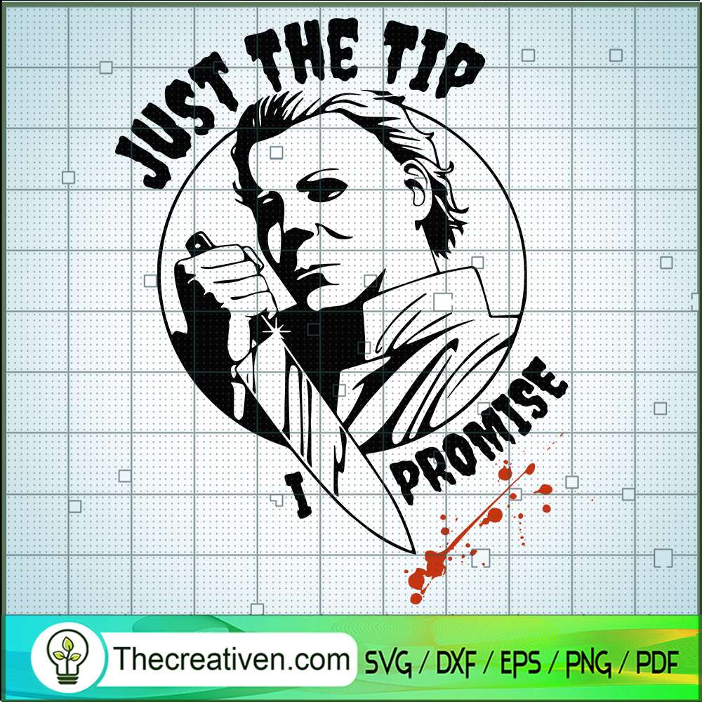 Just The Tip I Promise SVG, Michael Myers SVG, Horror Halloween SVG 1 Just The Tip I Promise SVG, Michael Myers SVG, Horror Halloween SVG
