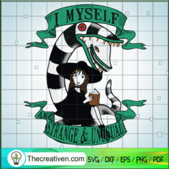 I Myself Am Strange And Unusual SVG, Beetlejuice SVG, Halloween SVG