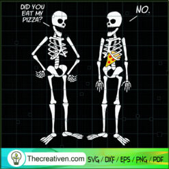 Did You Eat My Pizza? SVG, Funny Skeleton SVG, Funny Halloween SVG