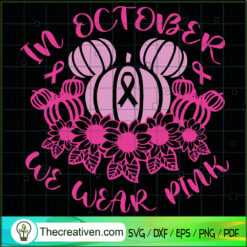In October We Wear Pink SVG, Pink Pumpkin SVG, Cancer Awareness SVG