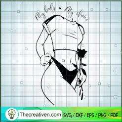 My Body My Choice SVG, Feminist Pro SVG, Choice Sign SVG