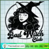 Bad Witch Club SVG, Witches SVG, Halloween SVG