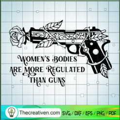 Women's Bodies Are More Regu SVG Cut File for Cricut