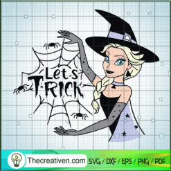 Let's Trick SVG, Elsa Witch SVG, Disney Princess Halloween SVG