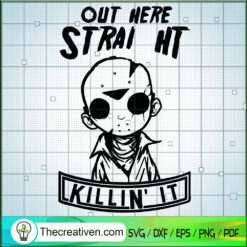 Out Here Straight Killin' It SVG Cut File for Cricut & Silhouette