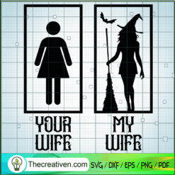 Your Wife And My Wife SVG, My Wife Is Witch SVG, Funny Halloween SVG