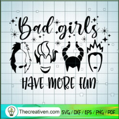 Bad Girls Have More Fun SVG, Villain Witches SVG, Disney Halloween SVG