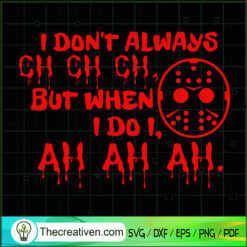 I Don't Always Ch Ch Ch But  SVG Cut File for Cricut