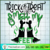 Trick Or Treat Smell My Feet SVG Cut File for Cricut & Design 111187 3 23 copy 3