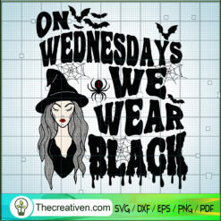 On Wednesdays We Wear Black SVG, Halloween SVG, Witch SVG