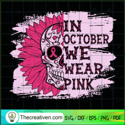 In October We Wear Pink SVG, Pattern Skull SVG, Cancer Awareness SVG