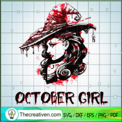 October Girl SVG, Cancer Girl SVG, Halloween Witch SVG