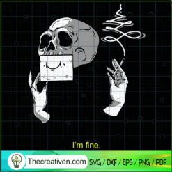 I'm Fine SVG, Skull Smoking SVG, Trending SVG