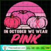 Retro Pumpkin SVG, In October We Wear Pink SVG, Pumpkin Halloween SVG