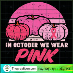 Retro Pumpkin SVG, In October We Wear Pink SVG, Pumpkin Halloween SVG