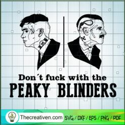 Don't Fuck With The Peaky Blinders SVG Cut File for Cr Design 111461