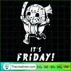 It's Friday SVG, Jason Voorhees SVG, Friday The 13th SVG