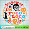You Make Me Un Poco Loco SVG, Coco SVG, Halloween Movie SVG 2 19 copy 5