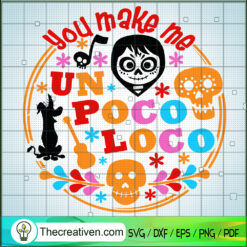 You Make Me Un Poco Loco SVG, Coco SVG, Halloween Movie SVG