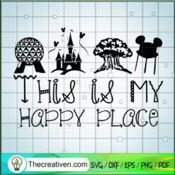 This Is My Happy Place SVG, Disney Place SVG, Walt Disney SVG