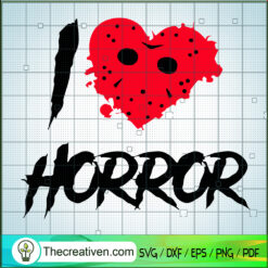 I Love Horror SVG, Jason Voorhees SVG, Horror Halloween SVG