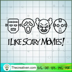 I Like Scary Movies SVG, Horror Face SVG, Scary Halloween SVG