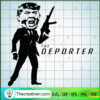 The Deporter SVG, Trump Have a Gun SVG, Donald Trump SVG 3 11 copy 8