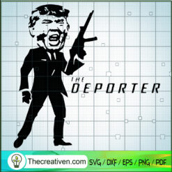 The Deporter SVG, Trump Have a Gun SVG, Donald Trump SVG