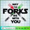 May The Forks Be With You SVG, Star Wars SVG, Funny Lightsaber SVG