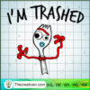 I'm Trashed SVG, Forky SVG, Toy Story SVG