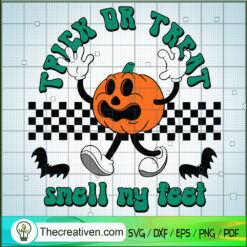 Trick Or Treat Smell My Feet SVG, Spooky Pumpkin SVG, Halloween SVG