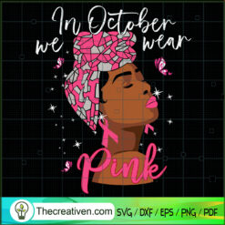 In October We Wear Pink SVG Cut File for Cricut & Silh Design 112993