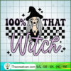 100% That Witch SVG, Witches Halloween SVG, Scary Halloween SVG