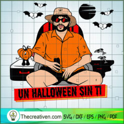 Bad Bunny Halloween SVG, Un Halloween Sin Ti SVG, Funny Halloween SVG