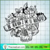 Be Afraid And Do It Anyway SVG, Floral Skull SVG, Quote SVG 2 Be Afraid And Do It Anyway copy