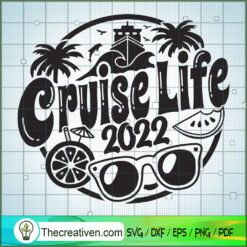 Cruise Life 2022 SVG, Cruise SVG, Summer Vacation SVG